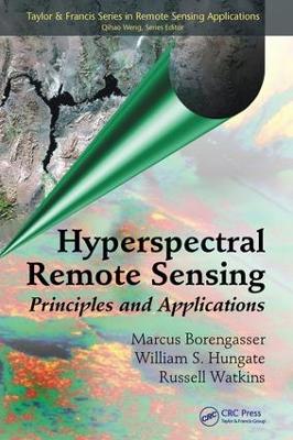 Hyperspectral Remote Sensing: Principles and Applications - Borengasser, Marcus, and Hungate, William S., and Watkins, Russell