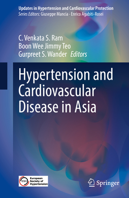 Hypertension and Cardiovascular Disease in Asia - Ram, C. Venkata S. (Editor), and Teo, Boon Wee Jimmy (Editor), and Wander, Gurpreet S. (Editor)