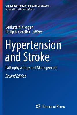 Hypertension and Stroke: Pathophysiology and Management - Aiyagari, Venkatesh (Editor), and Gorelick, Philip B, MD, MPH (Editor)