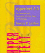 Hypertext 2.0: The Convergence of Contemporary Critical Theory and Technology - Landow, George P, Professor, and Landlow, George P