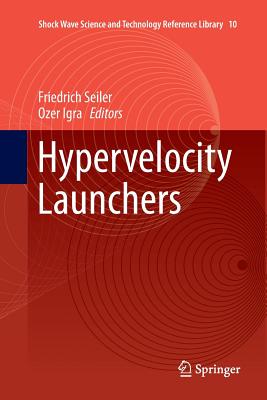 Hypervelocity Launchers - Seiler, Friedrich (Editor), and Igra, Ozer (Editor)