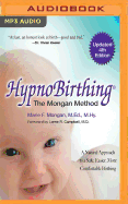 Hypnobirthing: The Mongan Method, 4th Edition: A Natural Approach to Safer, Easier, More Comfortable Birthing