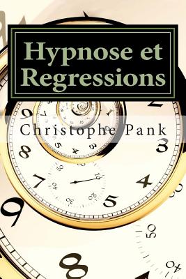 Hypnose Et Regressions - Pank, Christophe