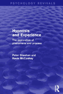Hypnosis and Experience (Psychology Revivals): The Exploration of Phenomena and Process