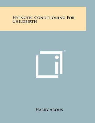 Hypnotic Conditioning For Childbirth - Arons, Harry