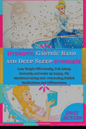 hypnotic Gastric Band & Deep Sleep Hypnosis: Lose Weight Effortlessly, Fall Asleep Instantly and wake up happy, Fix emotional eating and overeating, Guided Meditations and Affirmations
