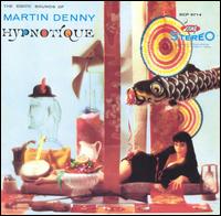 Hypnotique/Exotica, Vol. 3 - Martin Denny