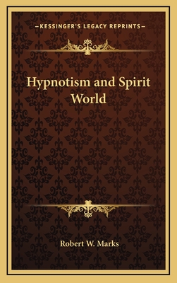 Hypnotism and Spirit World - Marks, Robert W