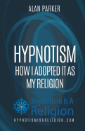 Hypnotism: How I Adopted It as My Religion