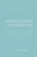 Hypnotizing The Conversation