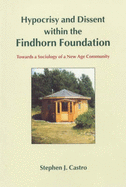 Hypocrisy and Dissent within the Findhorn Foundation: Towards a Sociology of a New Age Community