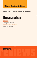 Hypogonadism, an Issue of Urologic Clinics of North America: Volume 43-2
