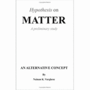 Hypothesis on Matter: A Preliminary Study
