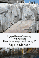 Hypothesis Testing by Example: Hands on approach using R