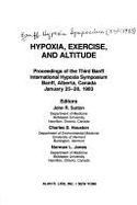 Hypoxia, Exercise, and Altitude: Proceedings of the Third Banff International Hypoxia Symposium: Banff, Alberta, Canada, January 25-28, 1983
