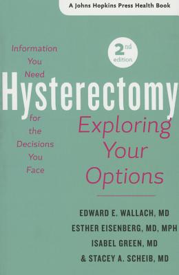 Hysterectomy: Exploring Your Options - Wallach, Edward E., and Eisenberg, Esther, and Green, Isabel