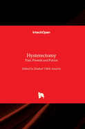 Hysterectomy: Past, Present and Future