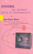 Hysteria: The Splendid Child of Psychoabalysis - Nasio, Juan-David, and Fairfield, Susan (Translated by)