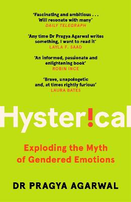 Hysterical: Exploding the Myth of Gendered Emotions - Agarwal, Pragya