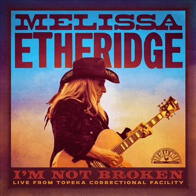 Im Not Broken: Live from Topeka Correctional Facility - Melissa Etheridge