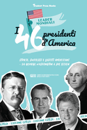 I 46 presidenti americani: Storie, successi e lasciti americani - Da George Washington a Joe Biden (Libro di biografie politiche degli Stati Uniti)
