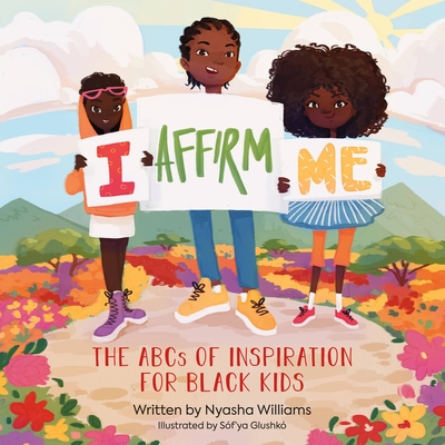 I Affirm Me: The ABCs of Inspiration for Black Kids - Williams, Nyasha