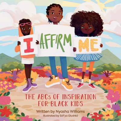 I Affirm Me: The ABCs of Inspiration for Black Kids - Williams, Nyasha