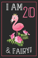 I Am 20th & Fairy: 20th Happy Birthday, 20 Years Old Flamingo Journal Notebook, Great 20 years Old Girl Birthday Gifts