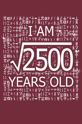 I Am 2500 Years Old: I Am Square Root of 2500 50 Years Old Math Line Notebook - Teerdy