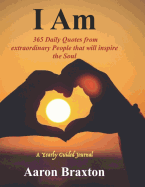 I Am: 365 Daily Quotes from extraordinary People that will inspire the SOUL