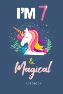 I am 7 & Magical Notebook: Unicorn journal For 7 Year Old Gift Birthday Gift Notebook