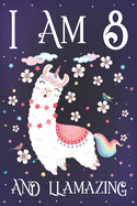 I am 8 and Llamazing: Cute Llama Journal for 8 Year Old Girls - Llamacorn Happy 8th Birthday Notebook Diary - Anniversary Gift Ideas for Her