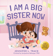I Am A Big Sister Now: A Warm Children's Picture Book About Sibling's Emotions and Feelings (Jealousy, Anger, Children Emotional Management Illustration Book)