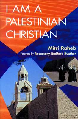 I Am a Palestinian Christian - Raheb, Mitri, and Gritsch, Ruth C L (Translated by)