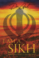 I am a Sikh: Warrior of Justice and Equality