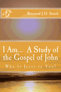 I Am... A Study of the Gospel of John