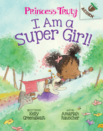 I Am a Super Girl!: An Acorn Book (Princess Truly #1) (Library Edition): Volume 1