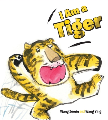 I Am a Tiger - Wang, Helen (Editor)