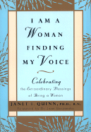 I Am a Woman Finding My Voice: Celebrating the Extraordinary Blessings of Being a Woman