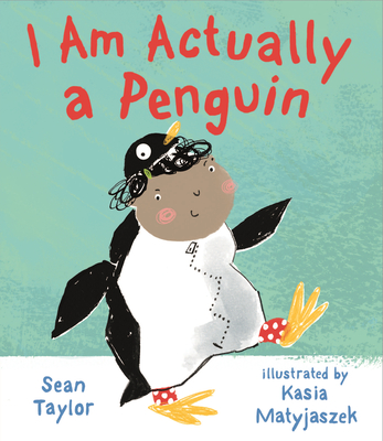 I Am Actually a Penguin - Taylor, Sean