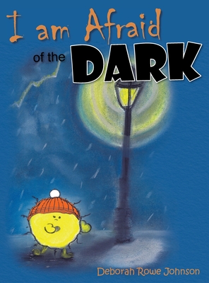 I am Afraid of the Dark - Rowe Johnson, Deborah