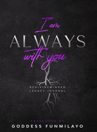 I am Always with you: BeDivineMinded legacy Journal