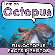 I am an Octopus: A Children's Book with Fun and Educational Animal Facts with Real Photos!