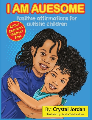 I Am Auesome Positive Affirmations for Autistic Children: Autism Awareness Book - Jordan, Crystal