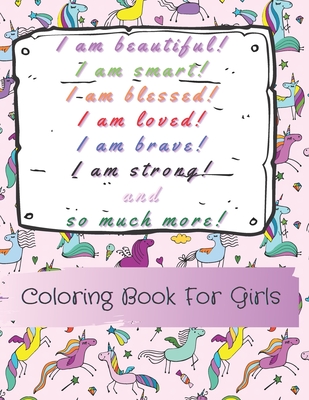 I am beautiful, smart, blessed, loved, brave, strong! and so much more!: A Coloring Book for Girls - Gratitude, Power Of