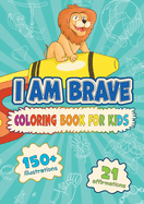 I am Brave: Coloring Book for Kids