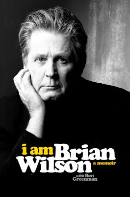 I Am Brian Wilson: A Memoir - Wilson, Brian, and Greenman, Ben