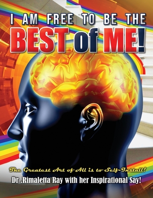 I am Free to Be the Best of Me! - Ray, Rimaletta, Dr.