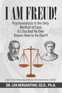 I Am Freud! Psychoanalysis Is the Only Method of Cure: It's Too Bad No One Knows How to Do One!!!