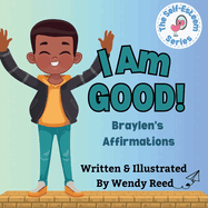 I Am Good! Braylen's Affirmations: Book 10